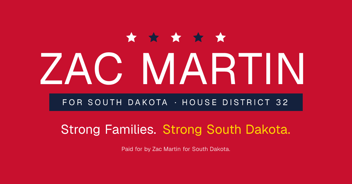 Zac Martin for South Dakota House District 32. Strong Families. Strong ...